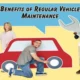 The Surprising Benefits of Regular Vehicle Maintenance