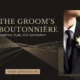 How to Wear a Boutonnière: Formal Style for Men Explained