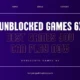 Unblocked Games 6x