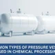Common Types of Pressure Vessels Used in Chemical Processing