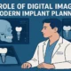The Role of Digital Imaging in Modern Implant Planning
