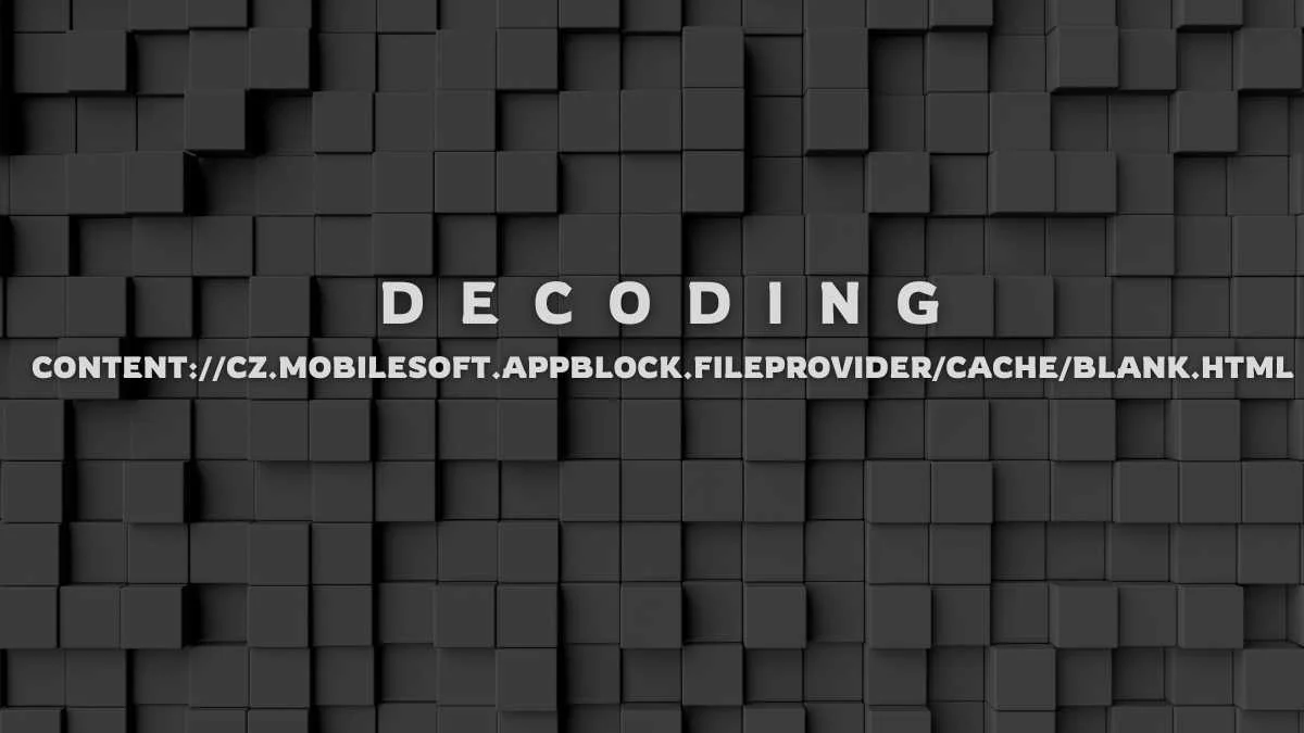 content://cz.mobilesoft.appblock.fileprovider/cache/blank.html