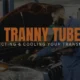 Tranny Tube